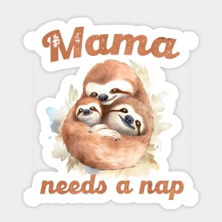 Mama needs a nap Sticker